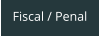 Fiscal / Penal